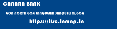 CANARA BANK  GOA NORTH GOA SANQUELIM SANQUELI M,GOA  ifsc code